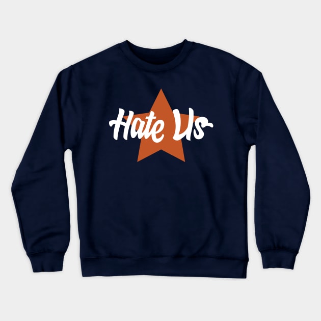 HATE US Baseball H8 Us Proud Houston Fan Crewneck Sweatshirt by TheYouthStyle